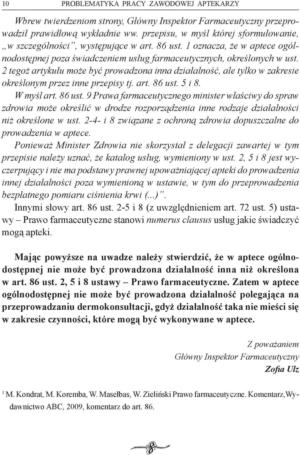 2 tegoż artykułu może być prowadzona inna działalność, ale tylko w zakresie określonym przez inne przepisy tj. art. 86 ust.