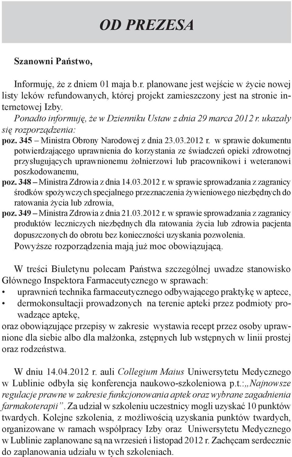 Ponadto informuję, że w Dzienniku Ustaw z dnia 29 marca 2012 r.