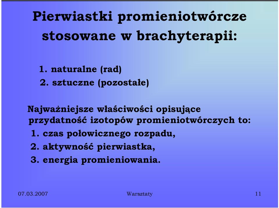 sztuczne (pozostałe) Najważniejsze właściwości opisujące przydatność