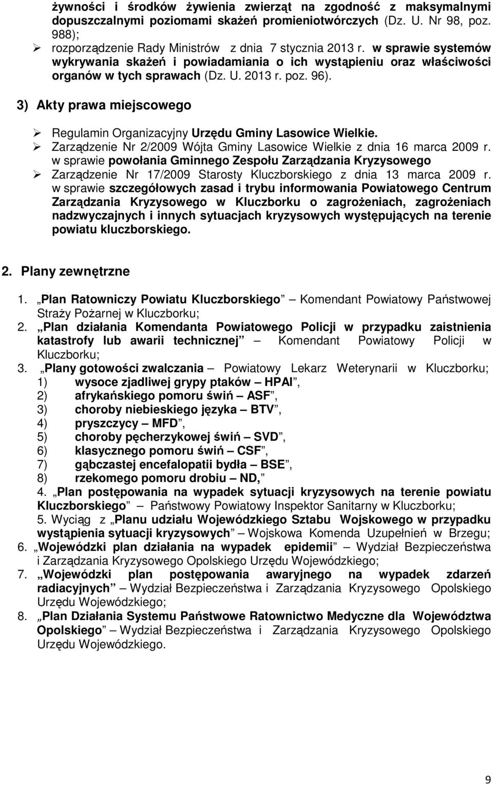 3) Akty prawa miejscowego Regulamin Organizacyjny Urzędu Gminy Lasowice Wielkie. Zarządzenie Nr 2/2009 Wójta Gminy Lasowice Wielkie z dnia 16 marca 2009 r.