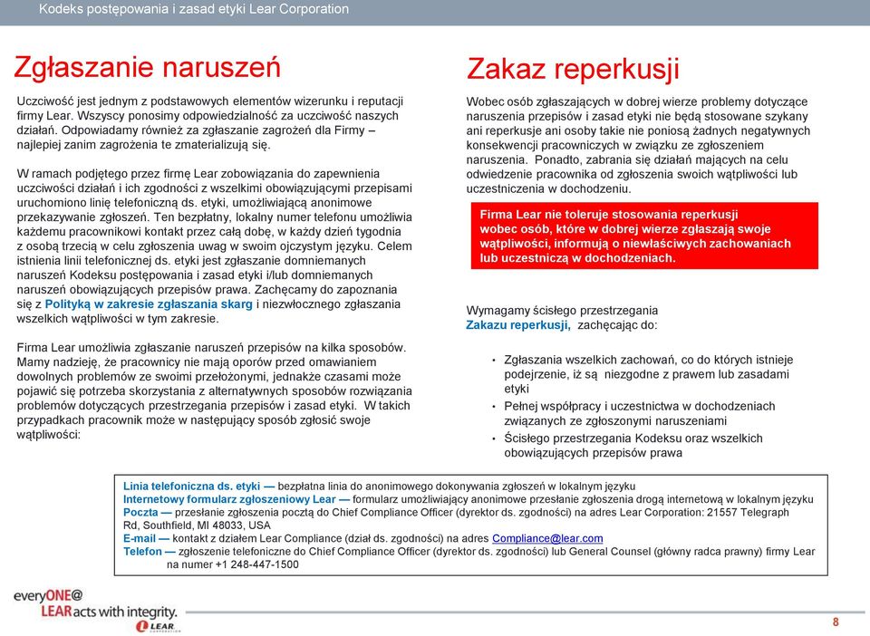 W ramach podjętego przez firmę Lear zobowiązania do zapewnienia uczciwości działań i ich zgodności z wszelkimi obowiązującymi przepisami uruchomiono linię telefoniczną ds.