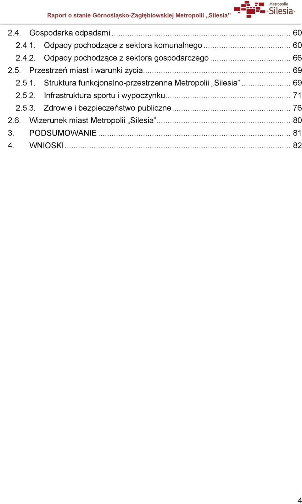 Struktura funkcjonalno-przestrzenna Metropolii Silesia... 69 2.5.2. Infrastruktura sportu i wypoczynku... 71 2.