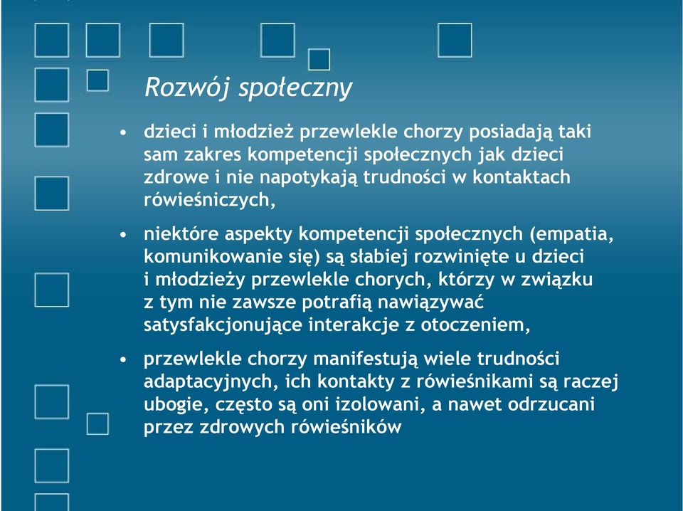 młodzieży przewlekle chorych, którzy w związku z tym nie zawsze potrafią nawiązywać satysfakcjonujące interakcje z otoczeniem, przewlekle chorzy