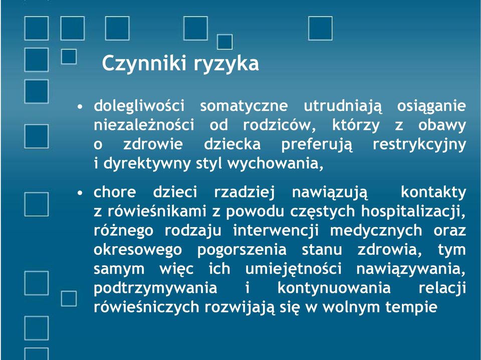 powodu częstych hospitalizacji, różnego rodzaju interwencji medycznych oraz okresowego pogorszenia stanu zdrowia, tym