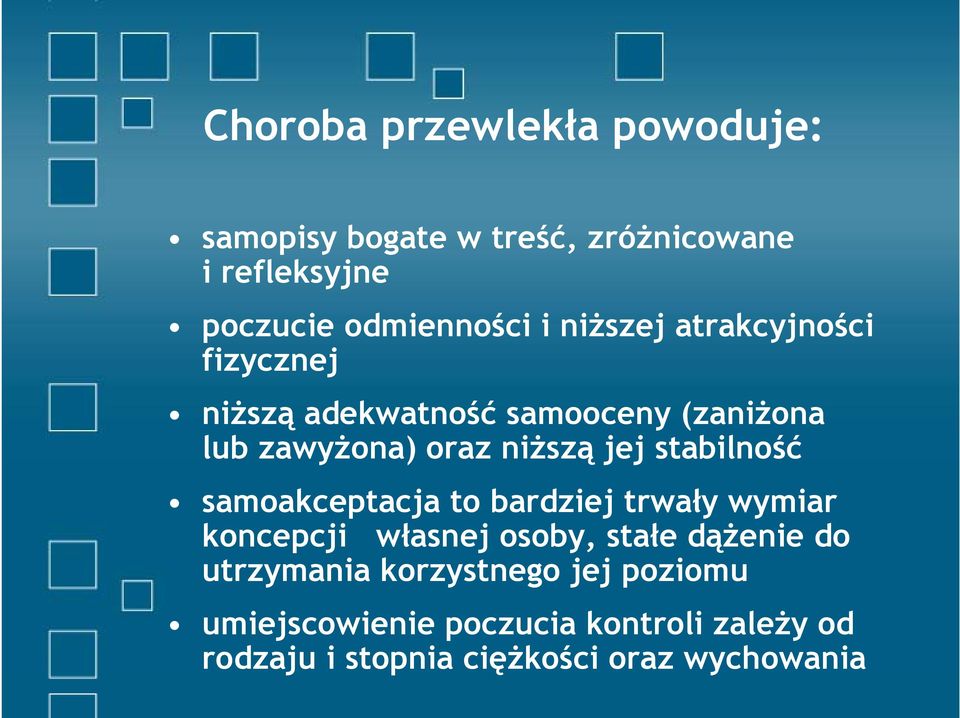 stabilność samoakceptacja to bardziej trwały wymiar koncepcji własnej osoby, stałe dążenie do utrzymania