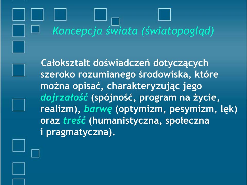 jego dojrzałość (spójność, program na życie, realizm), barwę