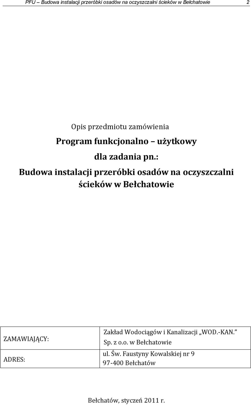 : Budowa instalacji przeróbki osadów na oczyszczalni ścieków w Bełchatowie ZAMAWIAJĄCY: ADRES: