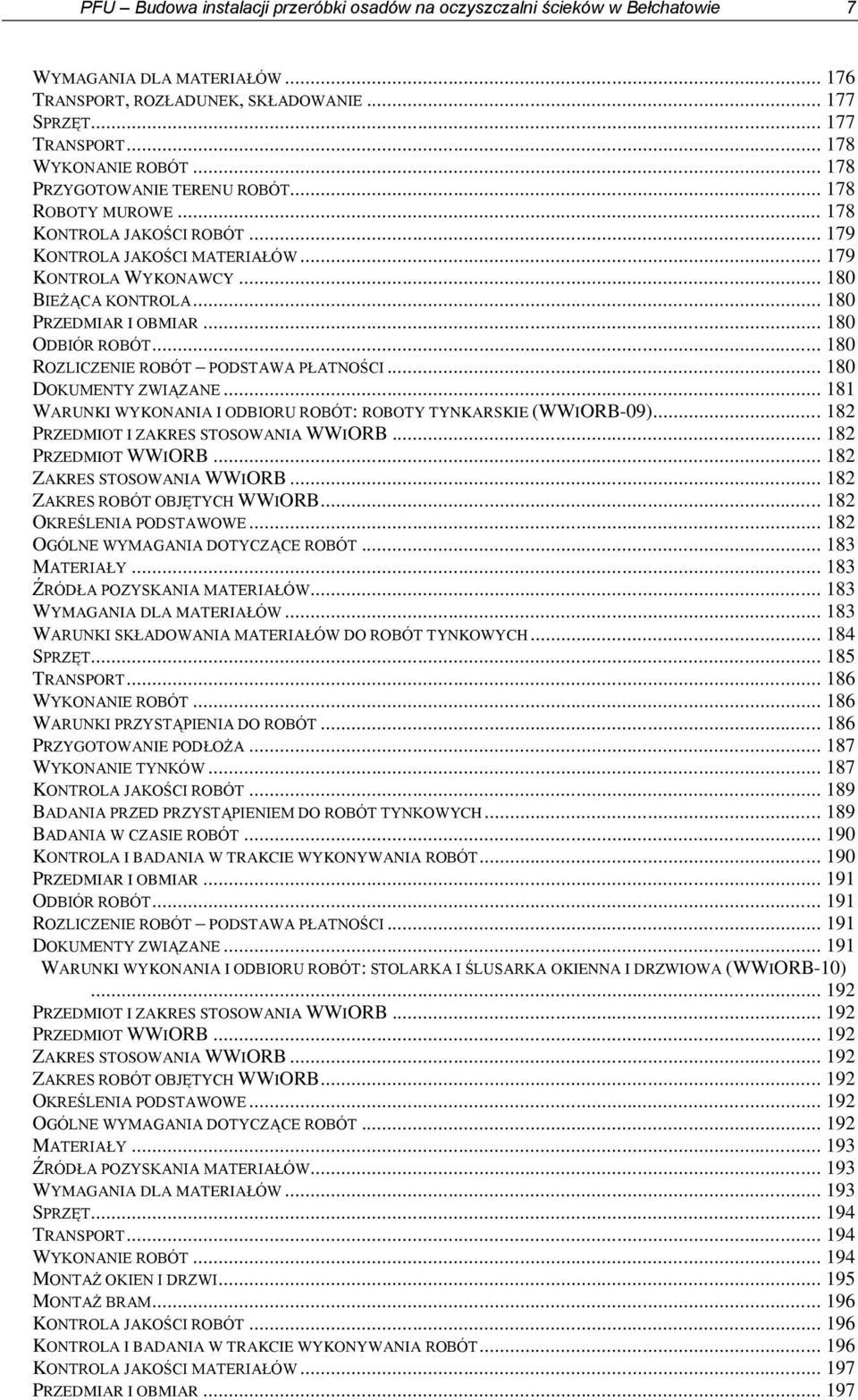 .. 180 ODBIÓR ROBÓT... 180 ROZLICZENIE ROBÓT PODSTAWA PŁATNOŚCI... 180 DOKUMENTY ZWIĄZANE... 181 WARUNKI WYKONANIA I ODBIORU ROBÓT: ROBOTY TYNKARSKIE (WWIORB-09).