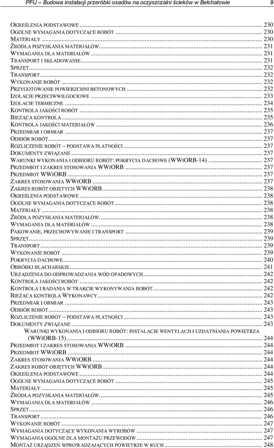 .. 233 IZOLACJE TERMICZNE... 234 KONTROLA JAKOŚCI ROBÓT... 235 BIEŻĄCA KONTROLA... 235 KONTROLA JAKOŚCI MATERIAŁÓW... 236 PRZEDMIAR I OBMIAR... 237 ODBIÓR ROBÓT.