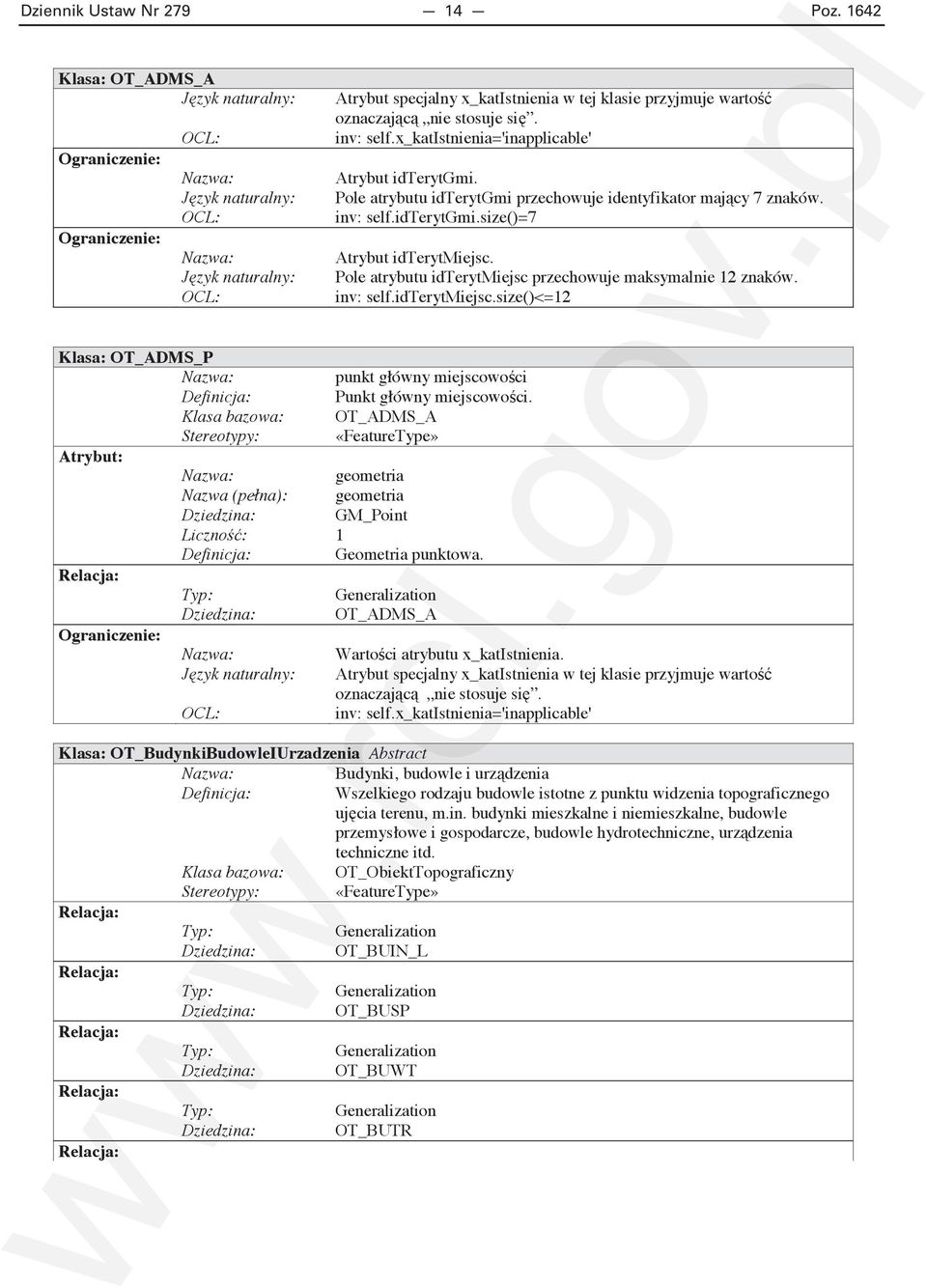 OT_ADMS_A «FeatureType» geometria geometria Dziedzina: GM_Point : 1 Geometria punktowa. Generalization Dziedzina: OT_ADMS_A Warto ci atrybutu x_katistnienia.