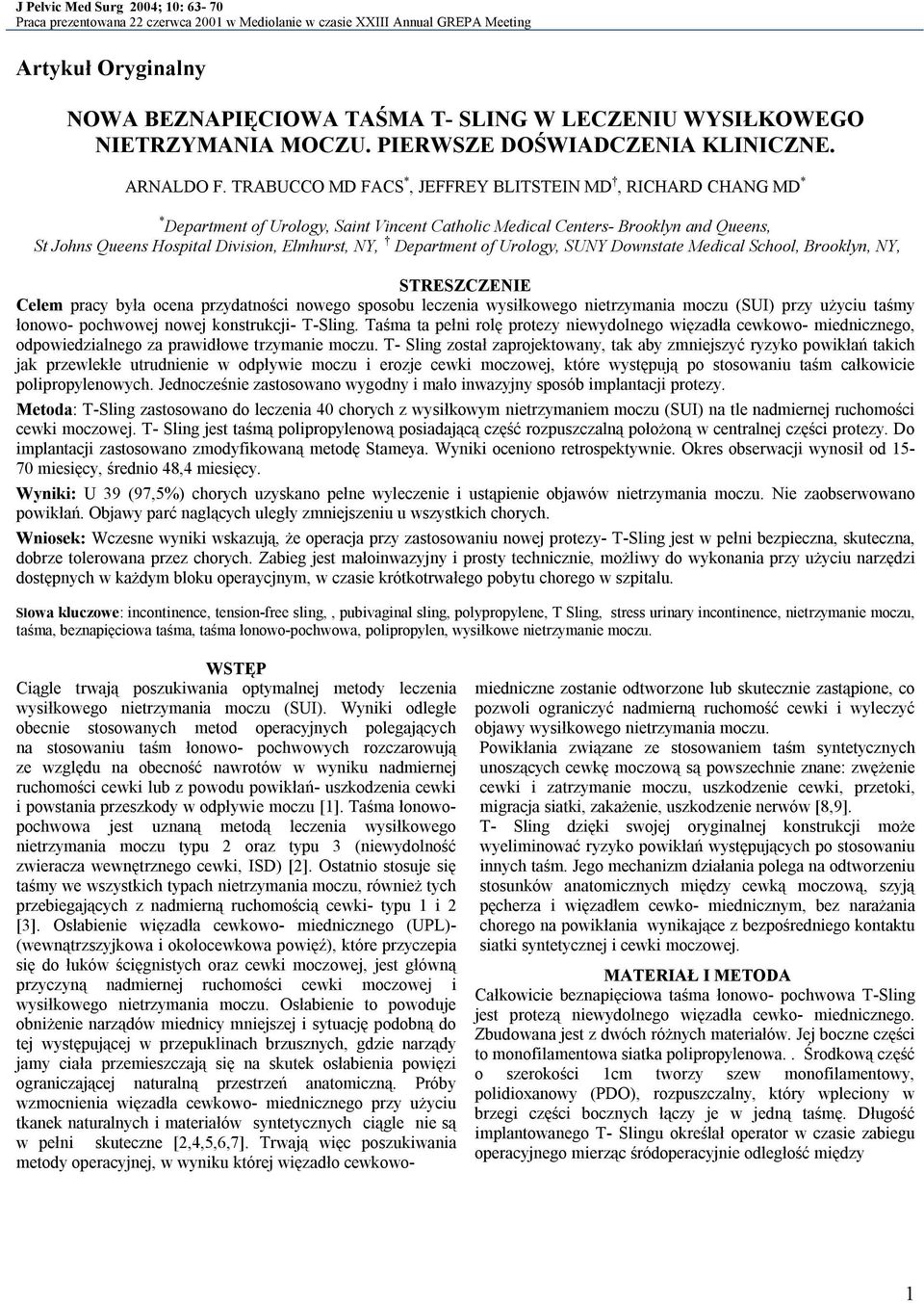 TRABUCCO MD FACS *, JEFFREY BLITSTEIN MD, RICHARD CHANG MD * * Department of Urology, Saint Vincent Catholic Medical Centers- Brooklyn and Queens, St Johns Queens Hospital Division, Elmhurst, NY,