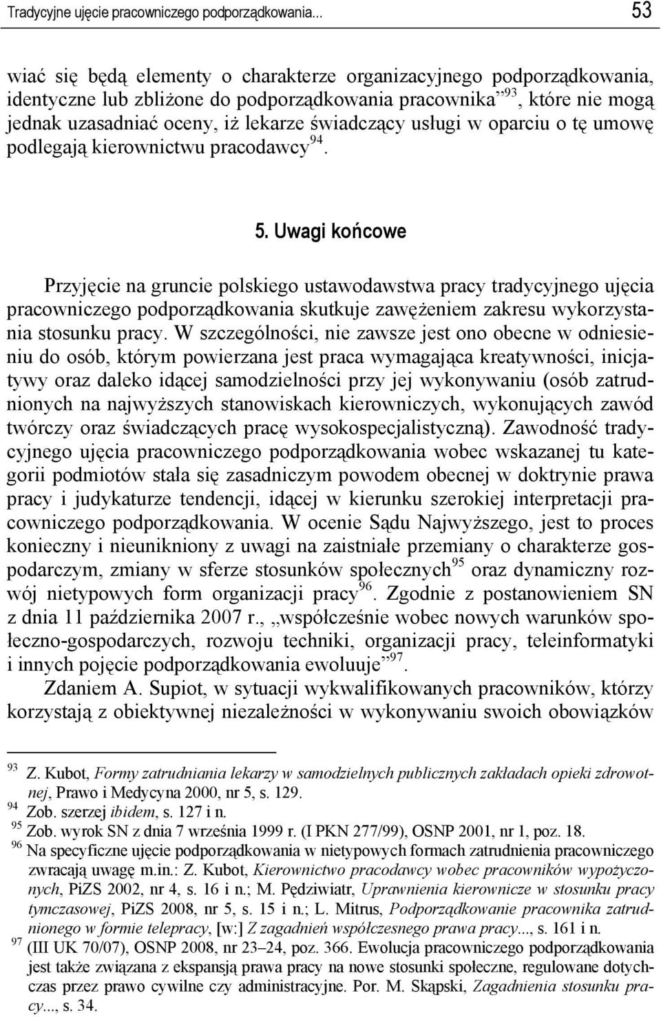 usługi w oparciu o tę umowę podlegają kierownictwu pracodawcy 94. 5.