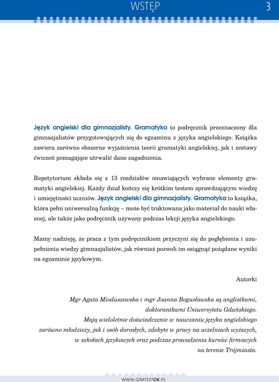 Repetytorium składa się z 13 rozdziałów omawiających wybrane elementy gramatyki angielskiej. Każdy dział kończy się krótkim testem sprawdzającym wiedzę i umiejętności uczniów.