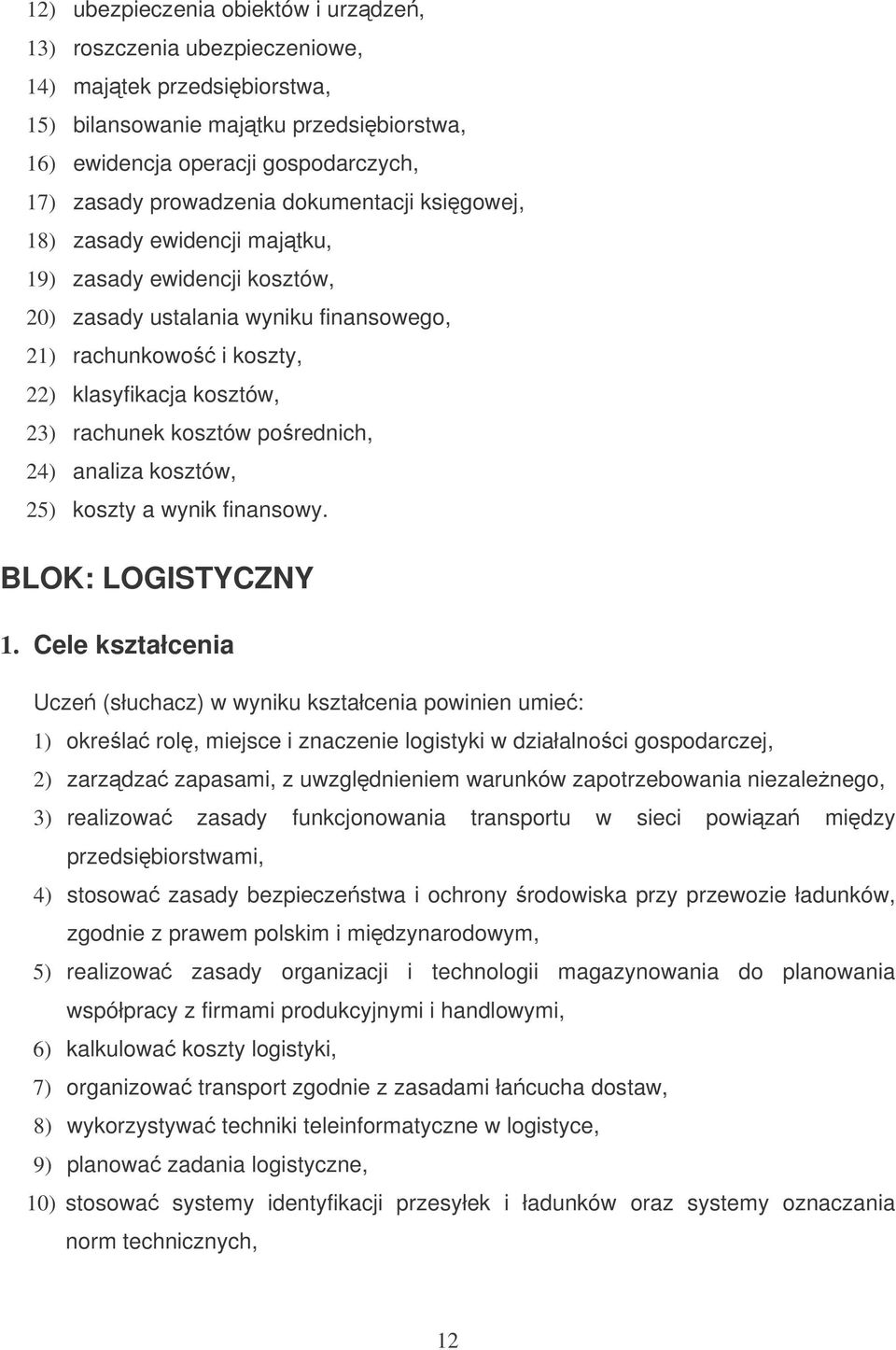 porednich, 24) analiza kosztów, 25) koszty a wynik finansowy. BLOK: LOGISTYCZNY 1.