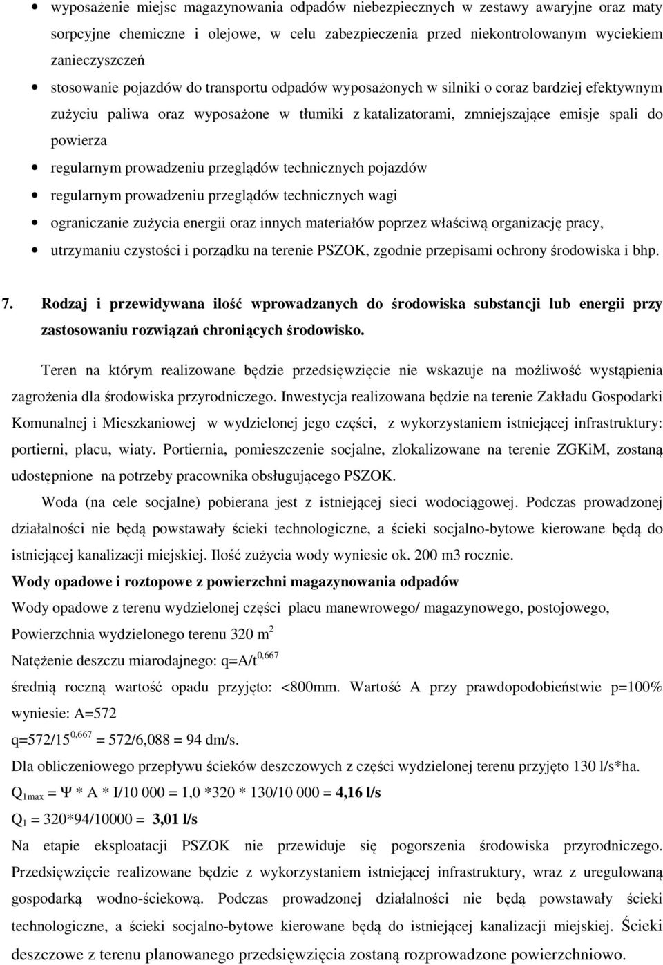 prowadzeniu przeglądów technicznych pojazdów regularnym prowadzeniu przeglądów technicznych wagi ograniczanie zużycia energii oraz innych materiałów poprzez właściwą organizację pracy, utrzymaniu