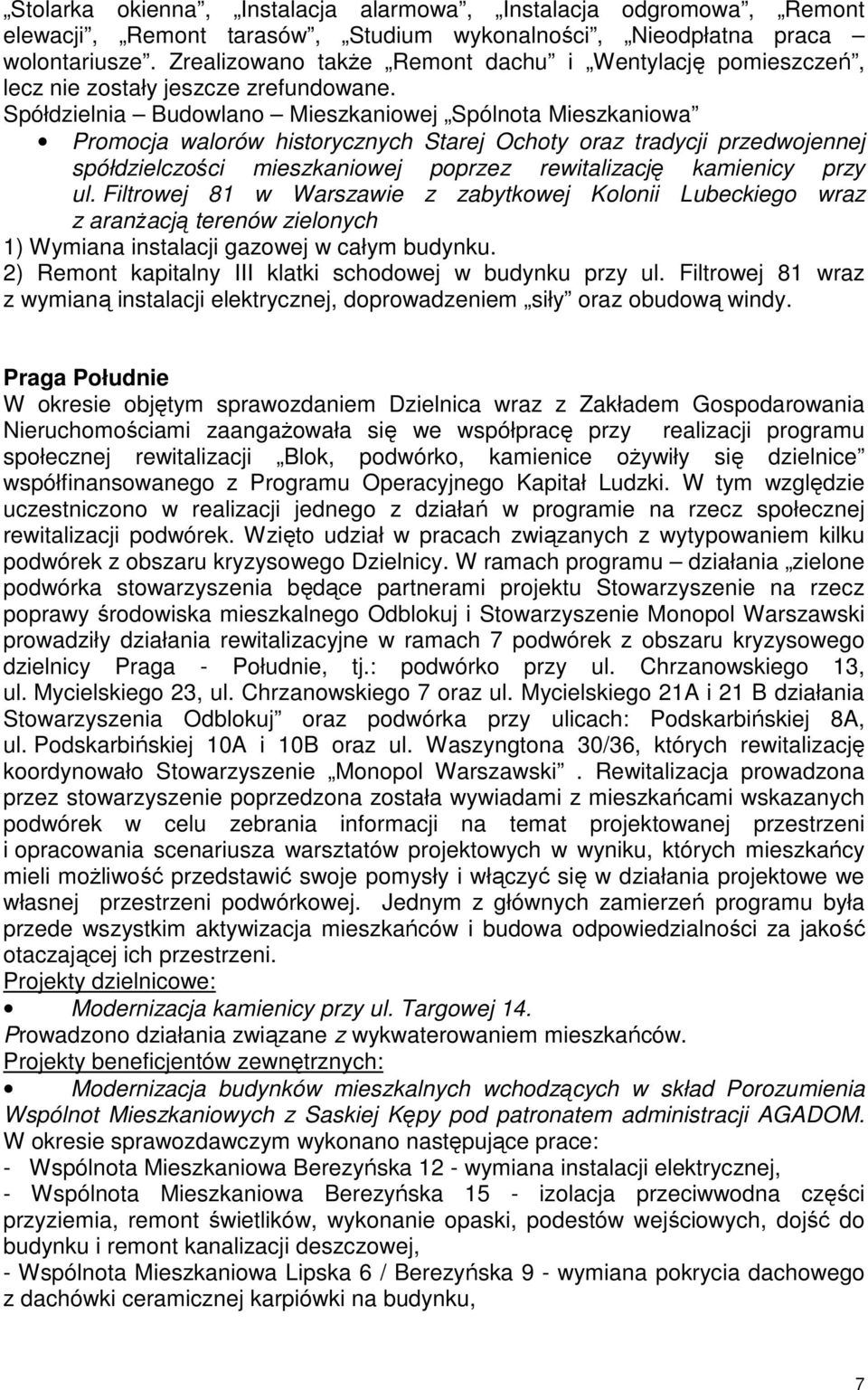 Spółdzielnia Budowlano Mieszkaniowej Spólnota Mieszkaniowa Promocja walorów historycznych Starej Ochoty oraz tradycji przedwojennej spółdzielczości mieszkaniowej poprzez rewitalizację kamienicy przy