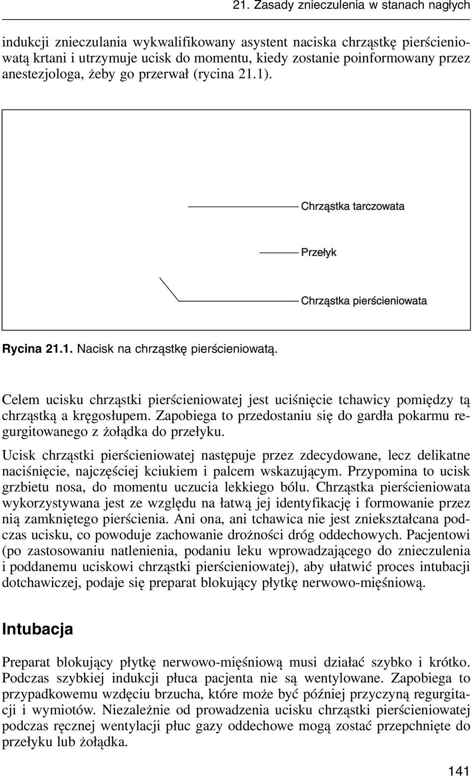 Zapobiega to predostaniu się do gardła pokarmu regurgitowanego żołądka do prełyku.