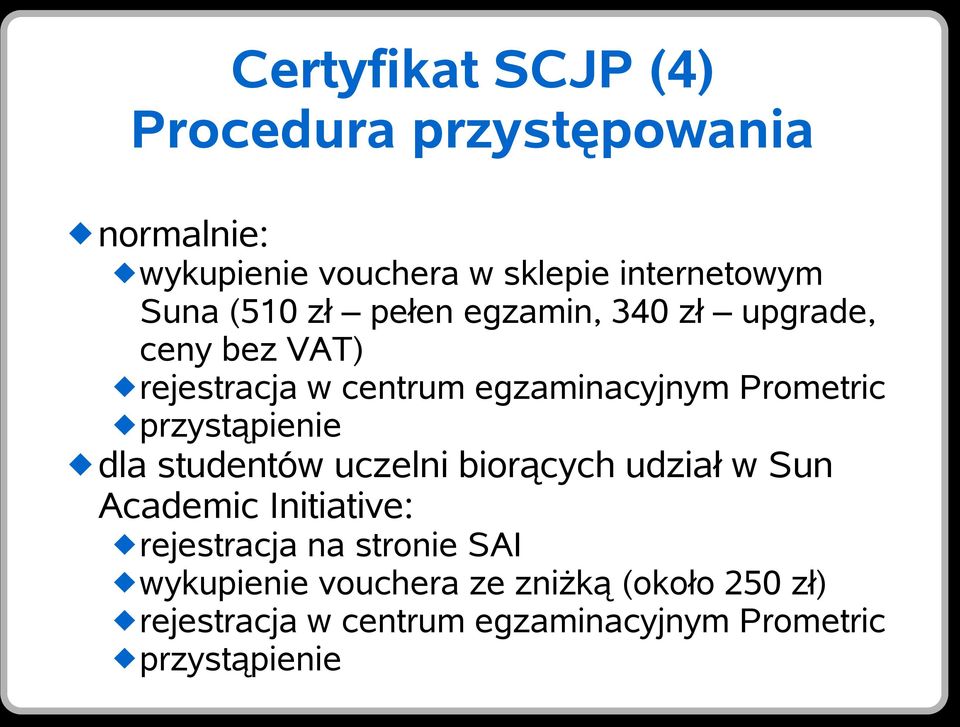 przystąpienie dla studentów uczelni biorących udział w Sun Academic Initiative: rejestracja na stronie