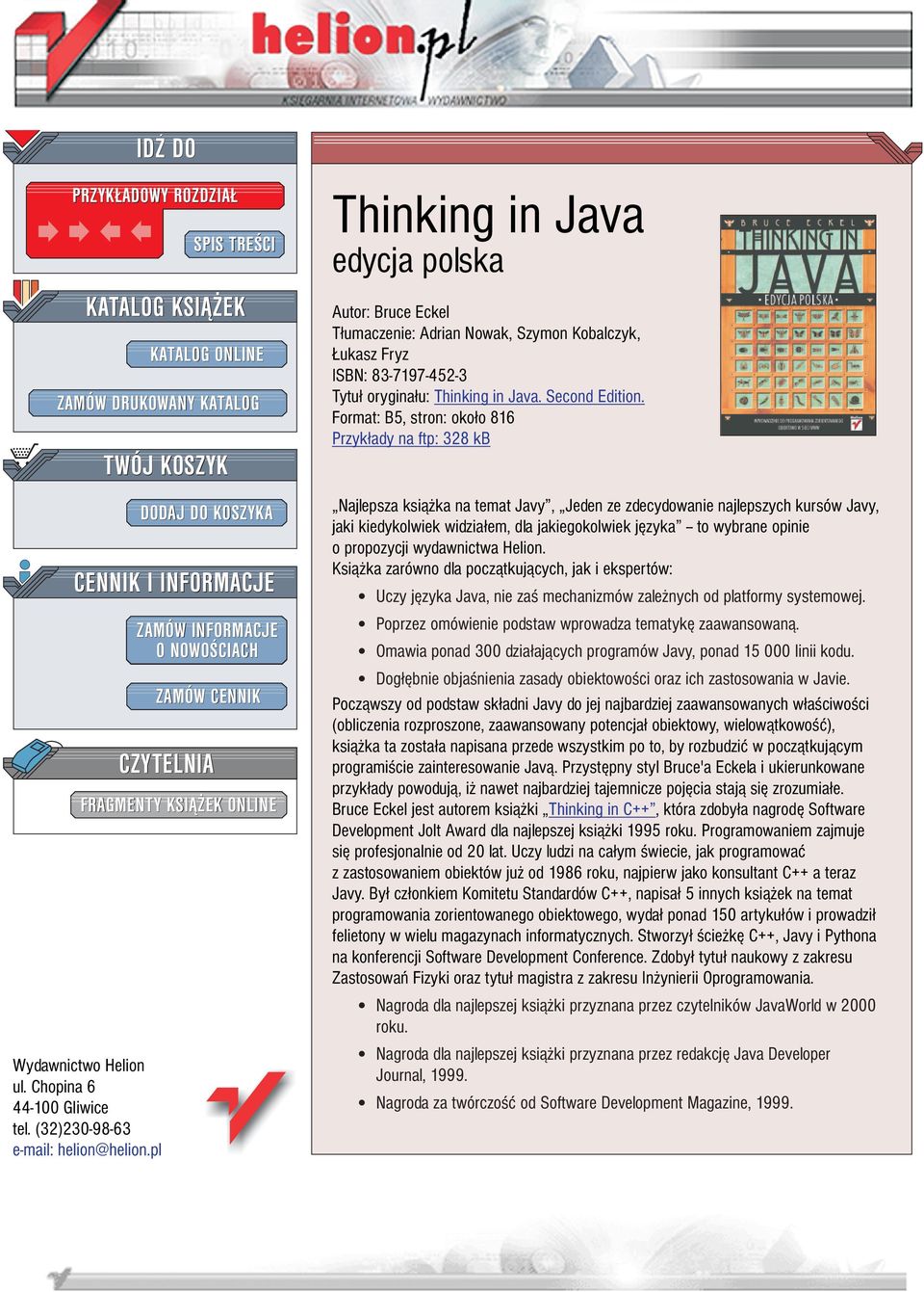 ONLINE Thinking in Java edycja polska Autor: Bruce Eckel T³umaczenie: Adrian Nowak, Szymon Kobalczyk, ukasz Fryz ISBN: 83-7197-452-3 Tytu³ orygina³u: Thinking in Java. Second Edition.