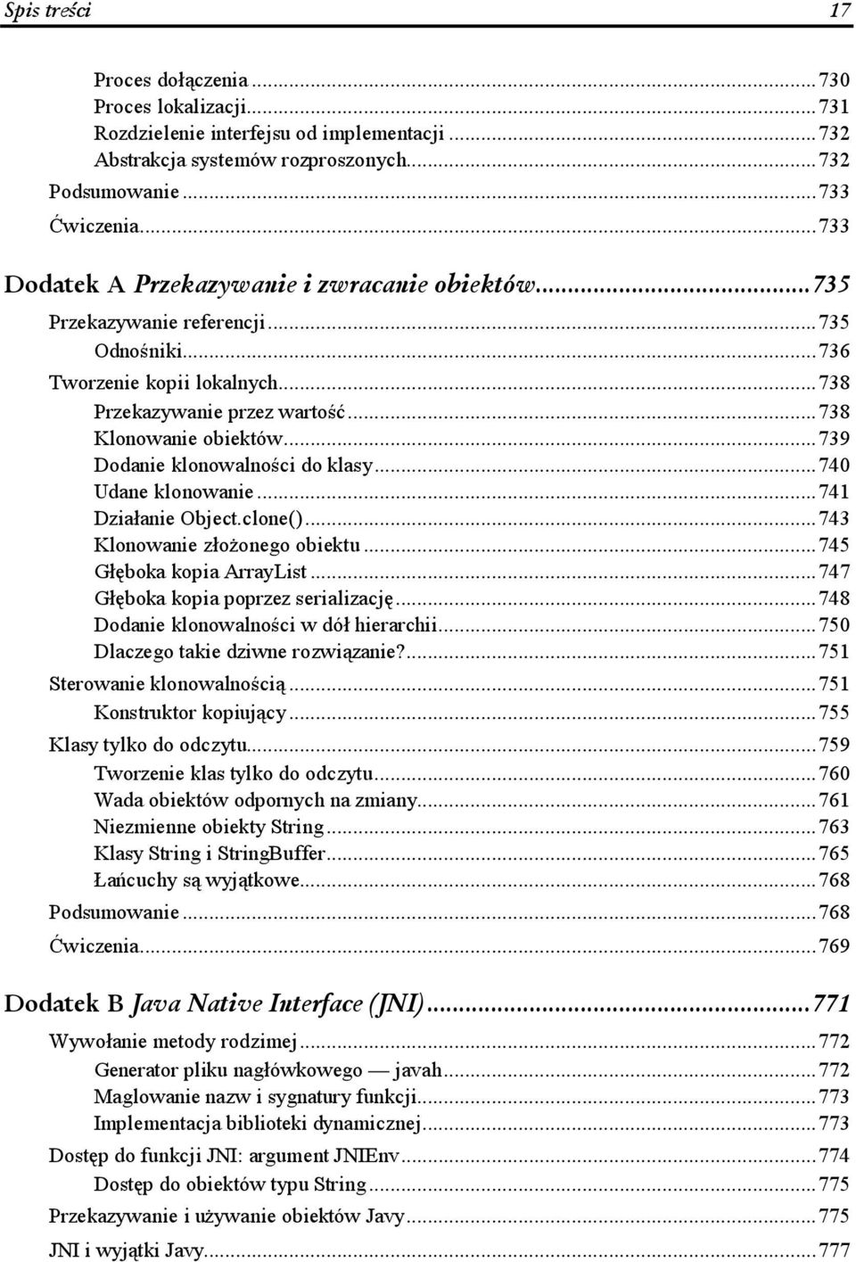 .....739 Dodanie klonowalności do klasy......740 Udane klonowanie.........741 Działanie Object.clone()......743 Klonowanie złożonego obiektu......745 Głęboka kopia ArrayList.