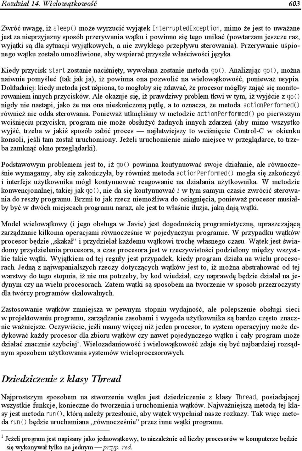 sterowania). Przerywanie uśpionego wątku zostało umożliwione, aby wspierać przyszłe właściwości języka. Kiedy przycisk 78+68 zostanie naciśnięty, wywołana zostanie metoda 13.