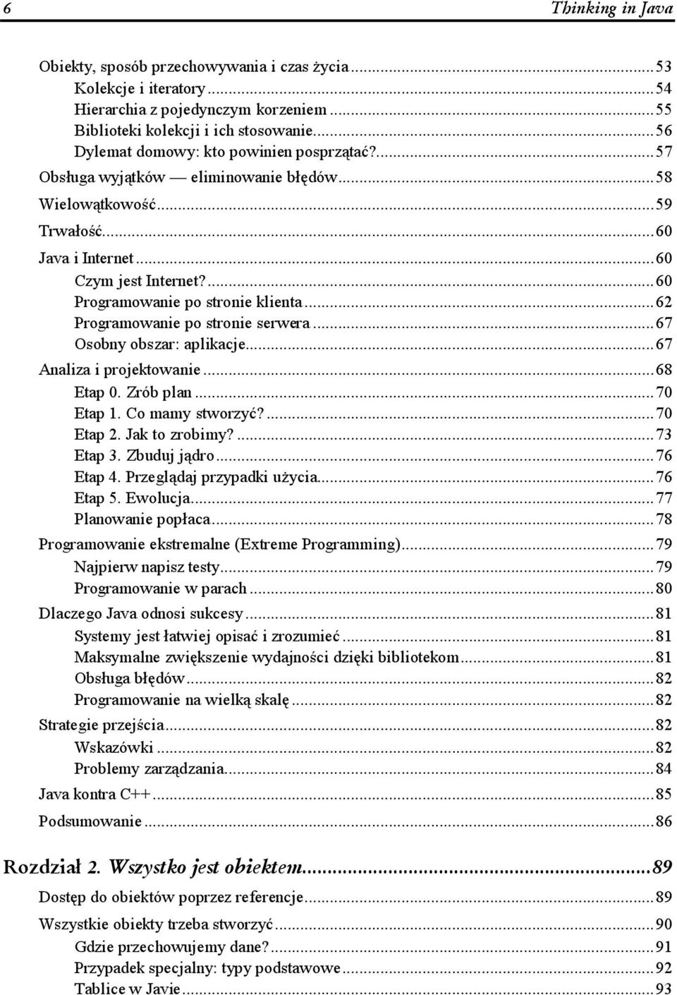 .........60 Programowanie po stronie klienta......62 Programowanie po stronie serwera......67 Osobny obszar: aplikacje......67 Analiza i projektowanie.........68 Etap 0. Zrób plan.........70 Etap 1.