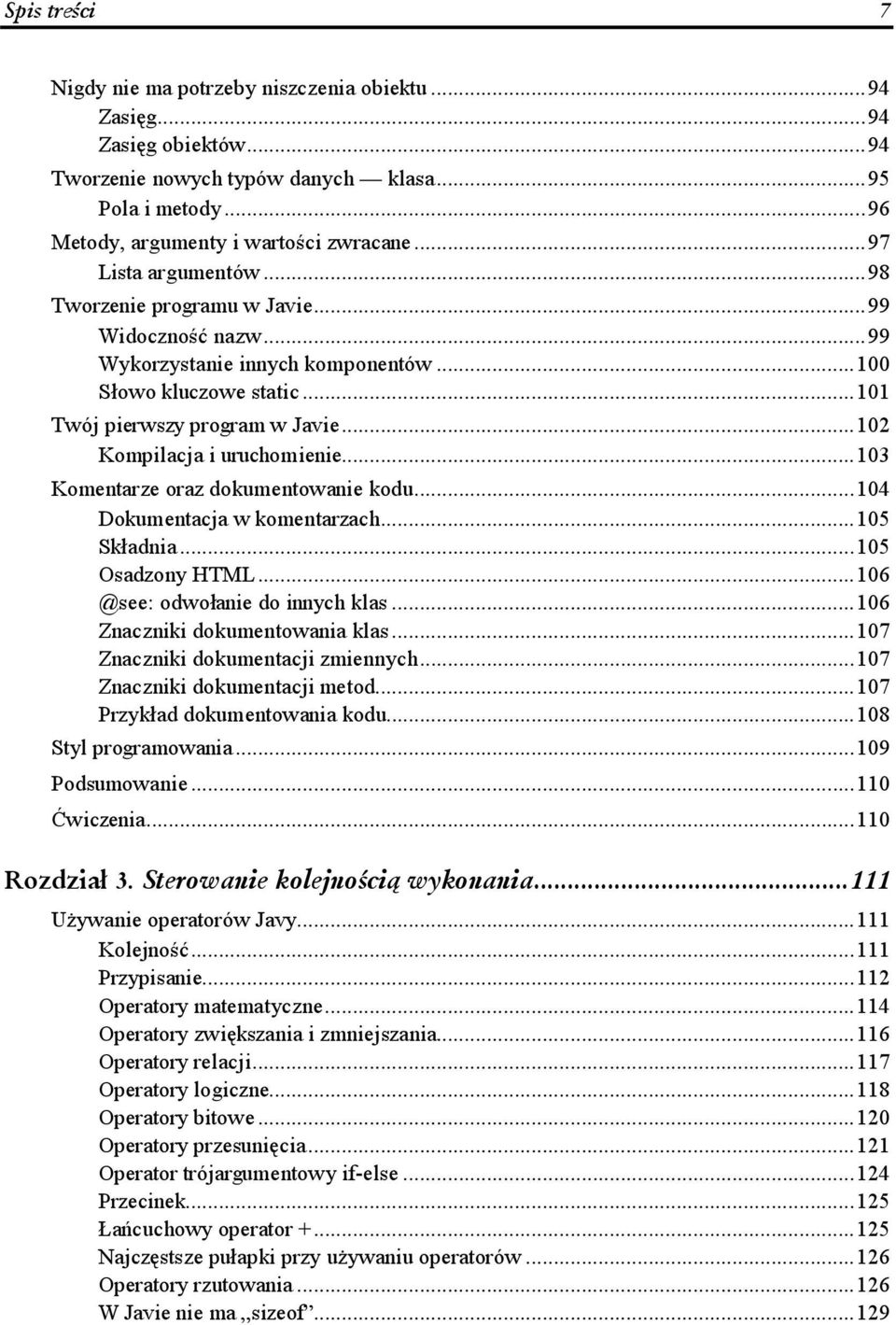 .....100 Słowo kluczowe static......101 Twój pierwszy program w Javie......102 Kompilacja i uruchomienie......103 Komentarze oraz dokumentowanie kodu......104 Dokumentacja w komentarzach......105 Składnia.