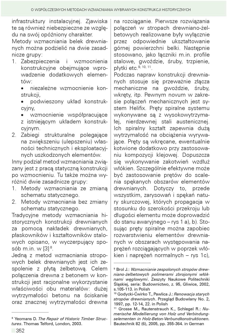 Zabezpieczenia i wzmocnienia konstrukcyjne obejmujące wprowadzenie dodatkowych elementów: niezależne wzmocnienie konstrukcji, podwieszony układ konstrukcyjny, wzmocnienie współpracujące z istniejącym