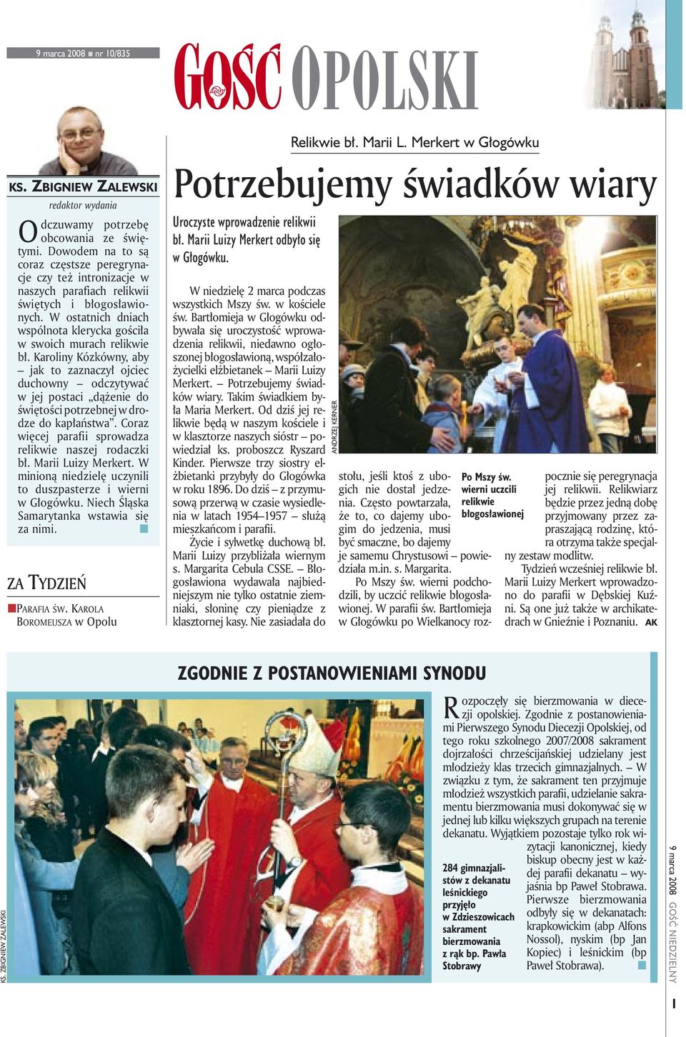 Karoliny Kózkówny, aby jak to zaznaczył ojciec duchowny odczytywać w jej postaci dążenie do świętości potrzebnej w drodze do kapłaństwa. Coraz więcej parafii sprowadza relikwie naszej rodaczki bł.
