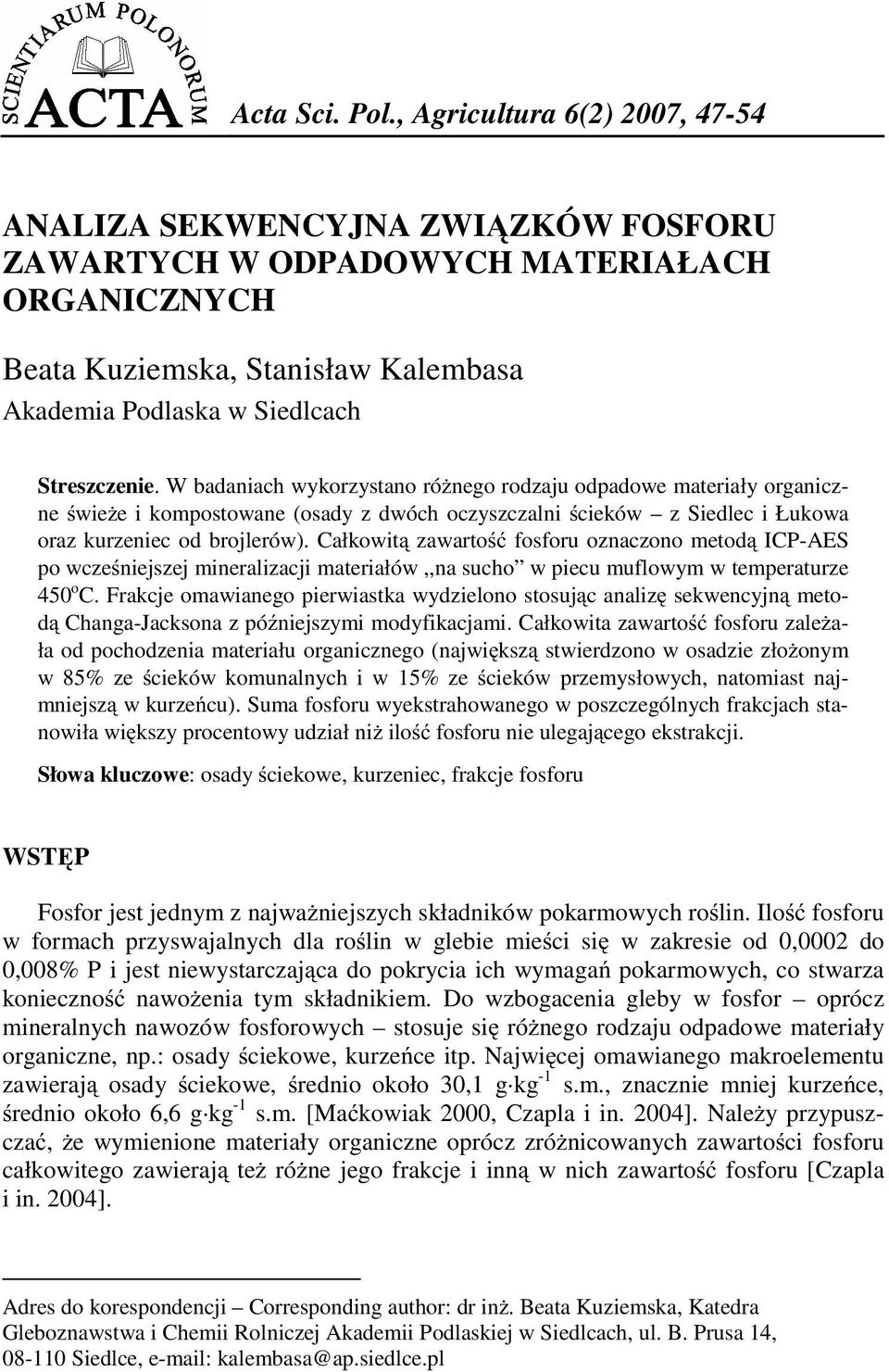 W badaniach wykorzystano róŝnego rodzaju odpadowe materiały organiczne świeŝe i kompostowane (osady z dwóch oczyszczalni ścieków z Siedlec i Łukowa oraz kurzeniec od brojlerów).