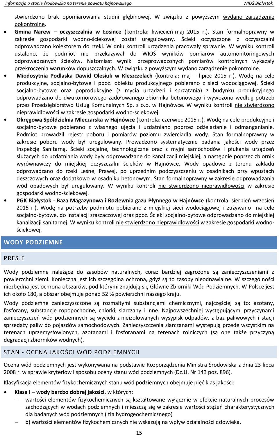 W wyniku kontroli ustalono, że podmiot nie przekazywał do WIOŚ wyników pomiarów automonitoringowych odprowadzanych ścieków.