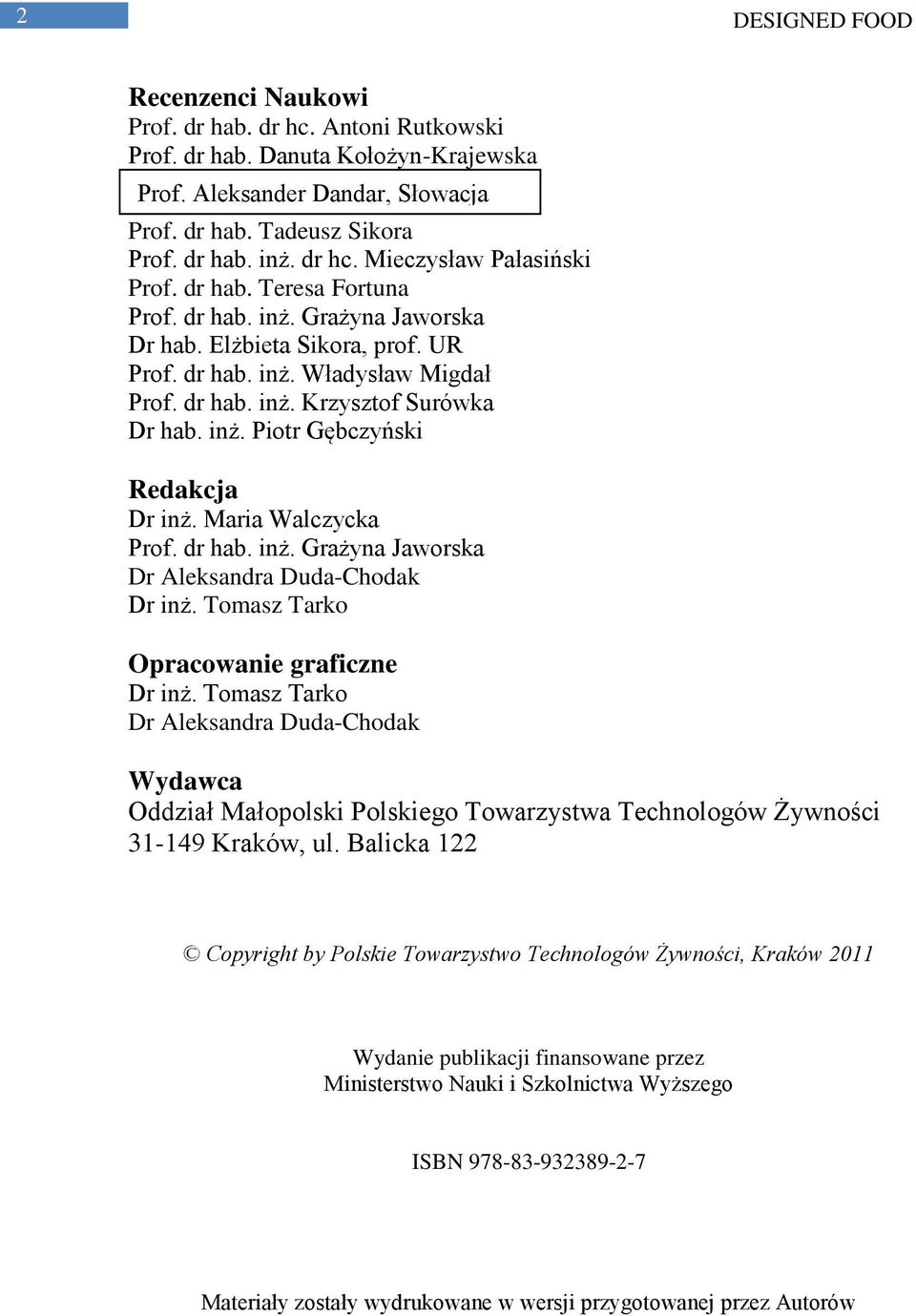 Maria Walczycka Prof. dr hab. inż. Grażyna Jaworska Dr Aleksandra Duda-Chodak Dr inż. Tomasz Tarko Opracowanie graficzne Dr inż.