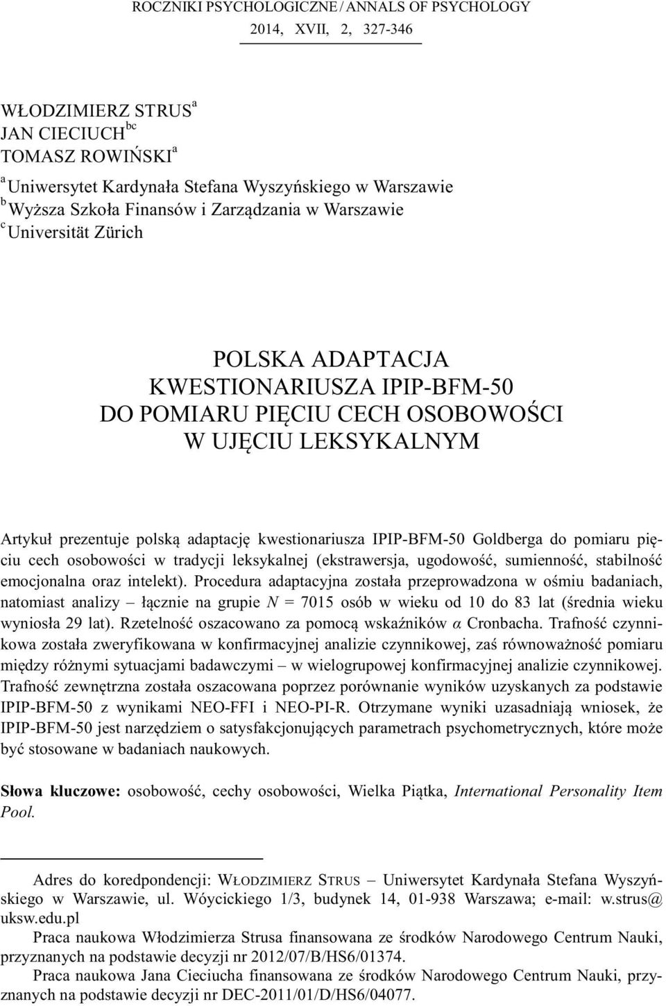 kwestionariusza IPIP-BFM-50 Goldberga do pomiaru piciu cech osobowoci w tradycji leksykalnej (ekstrawersja, ugodowo, sumienno, stabilno emocjonalna oraz intelekt).