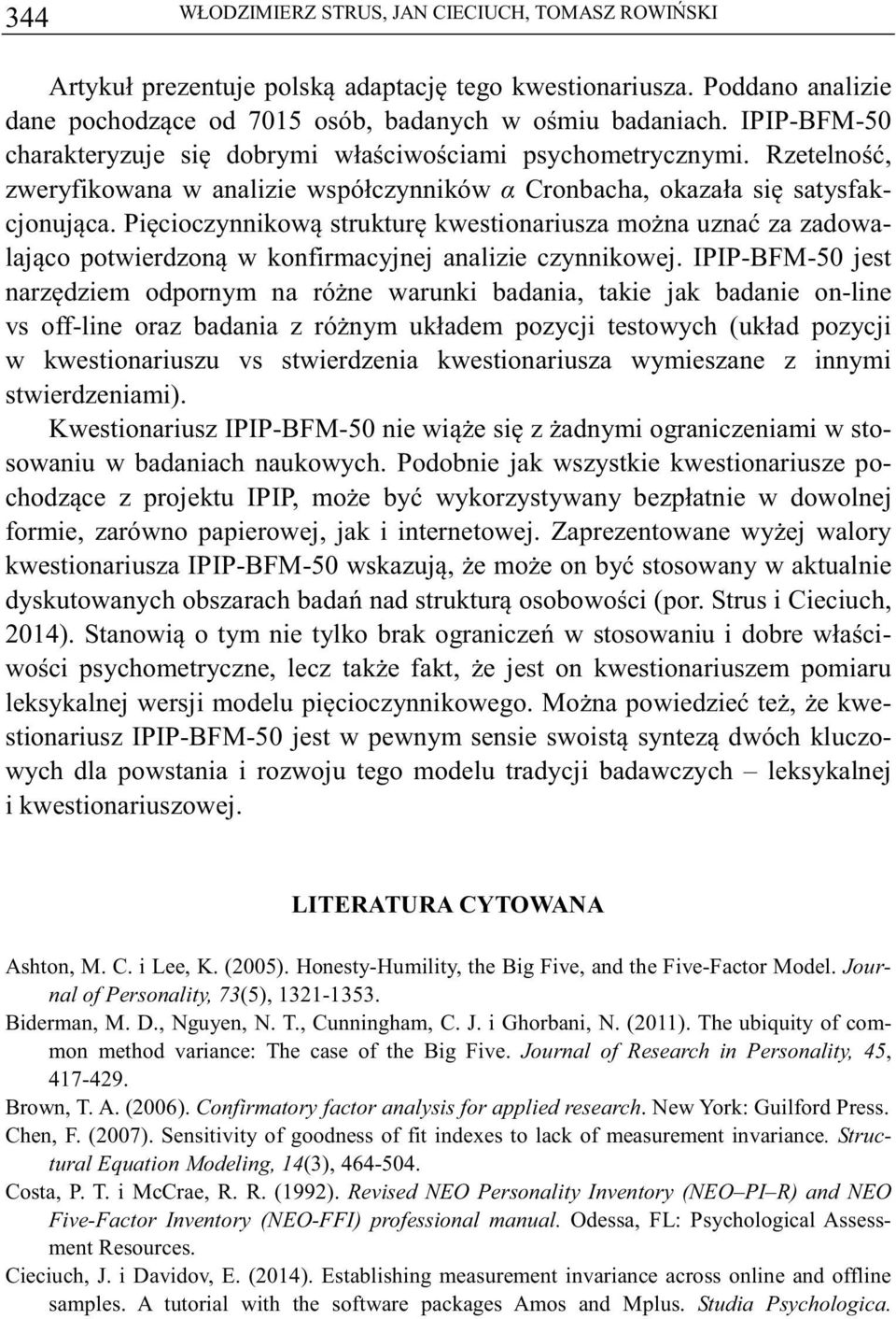 Picioczynnikow struktur kwestionariusza mona uzna za zadowalajco potwierdzon w konfirmacyjnej analizie czynnikowej.