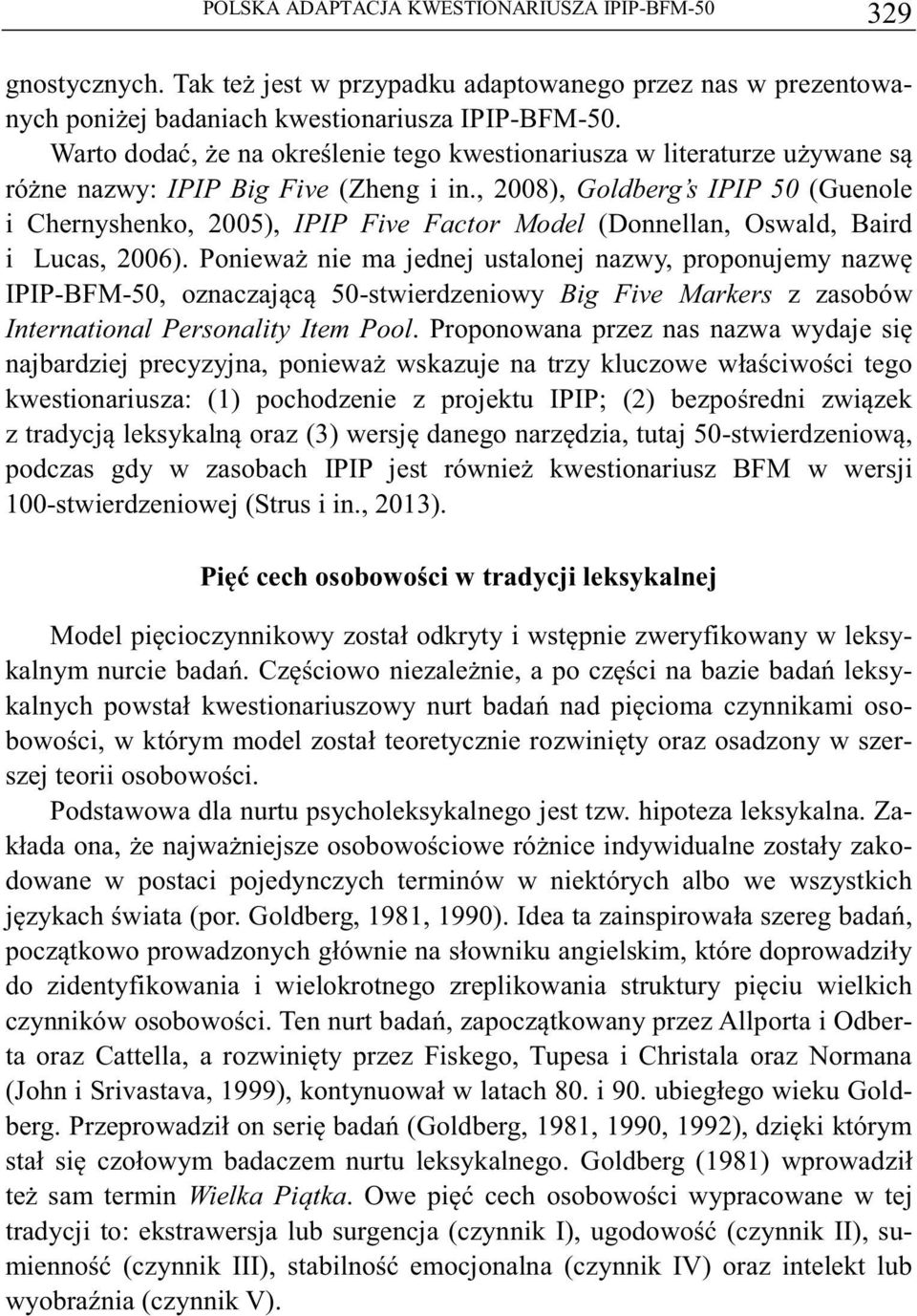 , 2008), Goldberg s IPIP 50 (Guenole i Chernyshenko, 2005), IPIP Five Factor Model (Donnellan, Oswald, Baird i Lucas, 2006).