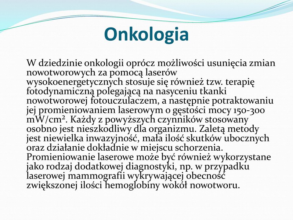 Każdy z powyższych czynników stosowany osobno jest nieszkodliwy dla organizmu.