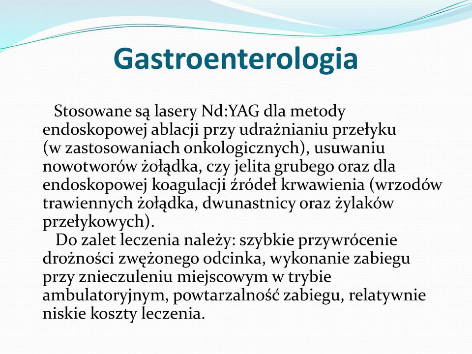 trawiennych żołądka, dwunastnicy oraz żylaków przełykowych).