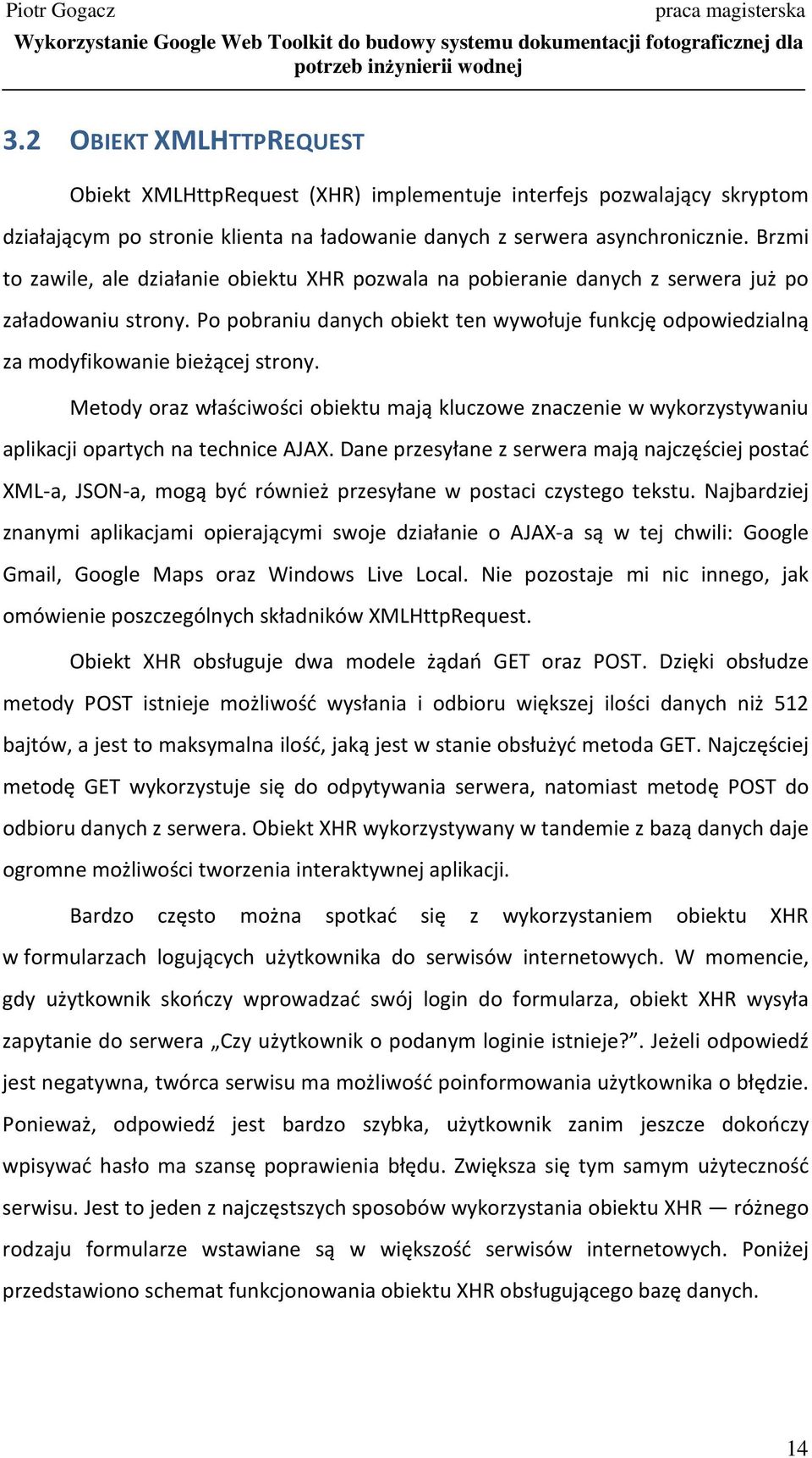 Po pobraniu danych obiekt ten wywołuje funkcję odpowiedzialną za modyfikowanie bieżącej strony.