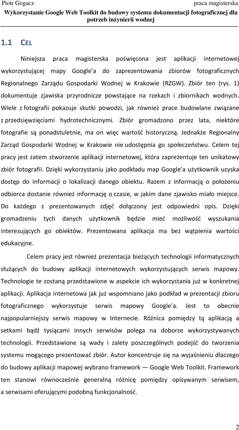 Wiele z fotografii pokazuje skutki powodzi, jak również prace budowlane związane z przedsięwzięciami hydrotechnicznymi.