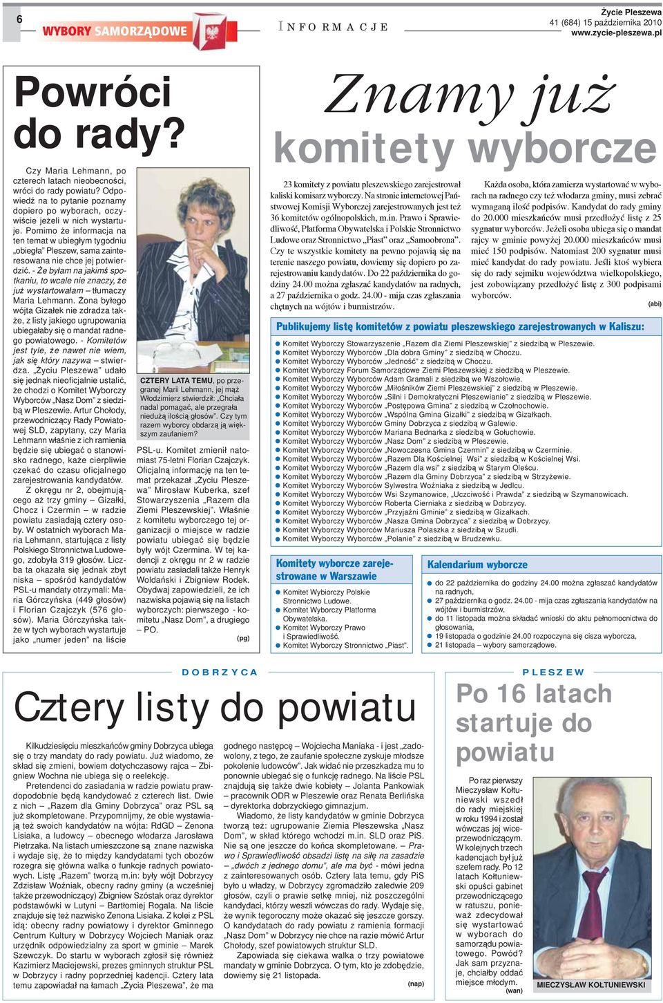 Pomimo że informacja na ten temat w ubiegłym tygodniu obiegła Pleszew, sama zainteresowana nie chce jej potwierdzić.