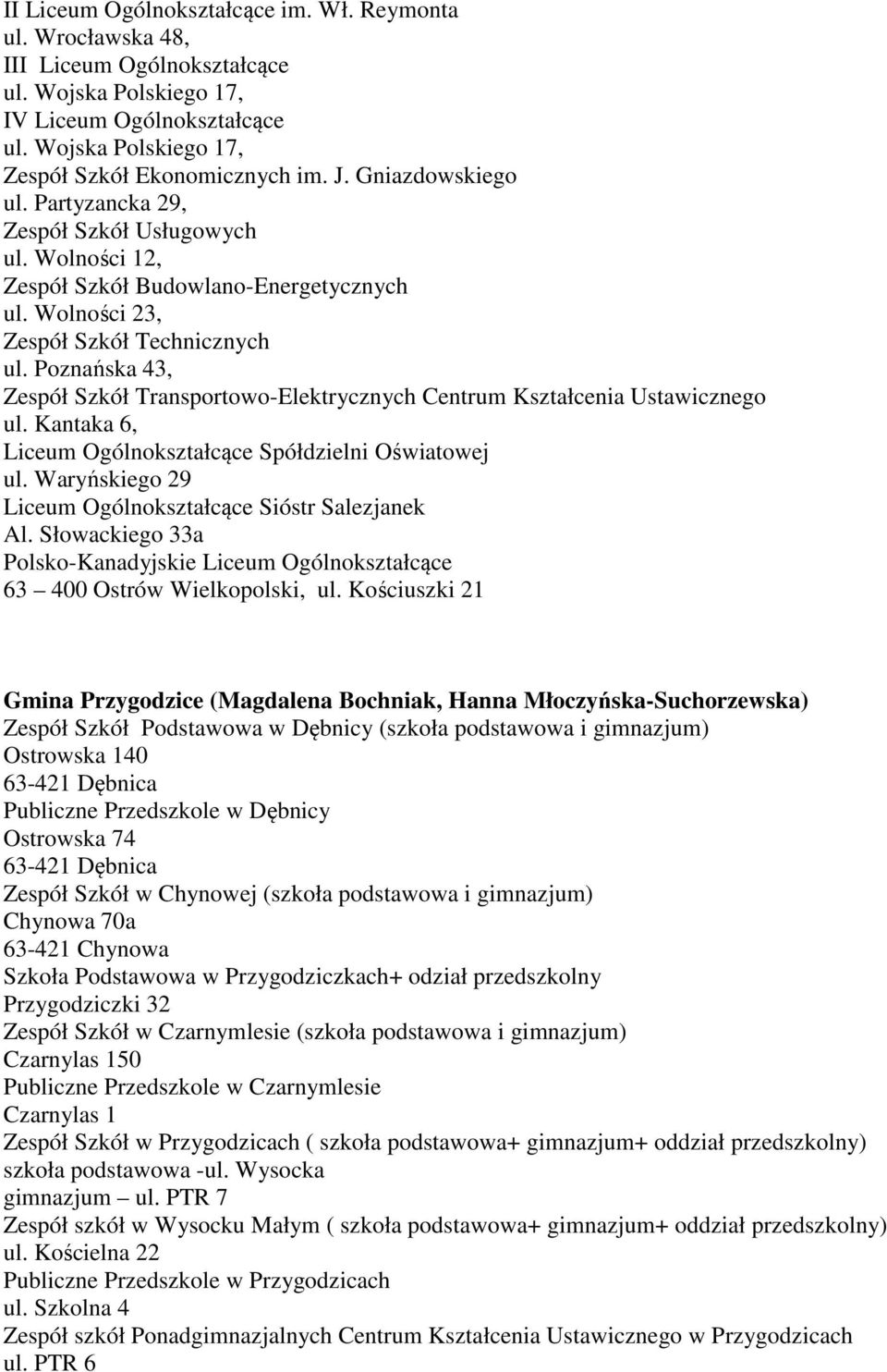 Poznańska 43, Zespół Szkół Transportowo-Elektrycznych Centrum Kształcenia Ustawicznego ul. Kantaka 6, Liceum Ogólnokształcące Spółdzielni Oświatowej ul.