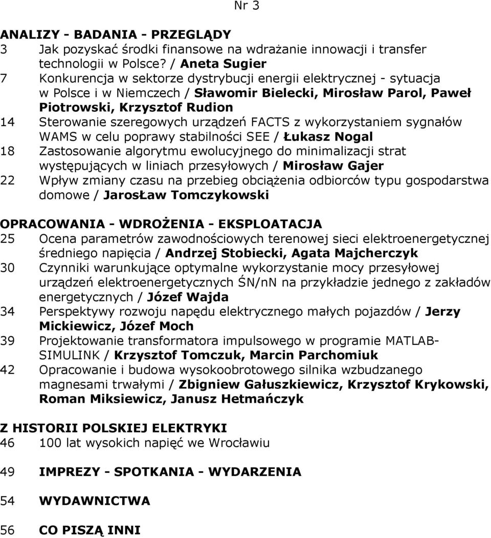 szeregowych urządzeń FACTS z wykorzystaniem sygnałów WAMS w celu poprawy stabilności SEE / Łukasz Nogal 18 Zastosowanie algorytmu ewolucyjnego do minimalizacji strat występujących w liniach