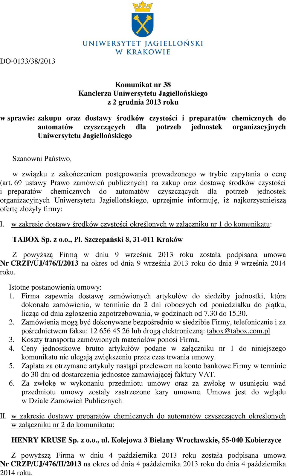 69 ustawy Prawo zamówień publicznych) na zakup oraz dostawę środków czystości i preparatów chemicznych do automatów czyszczących dla potrzeb jednostek organizacyjnych Uniwersytetu Jagiellońskiego,