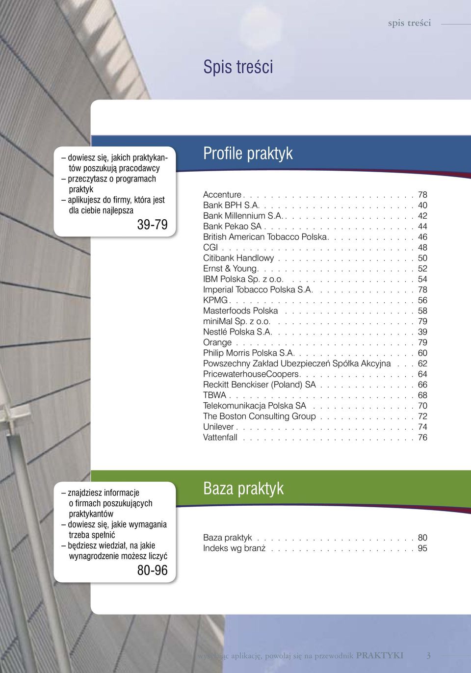 ........................... 48 Citibank Handlowy.................... 50 Ernst & Young....................... 52 IBM Polska Sp. z o.o................... 54 Imperial Tobacco Polska S.A............... 78 KPMG.