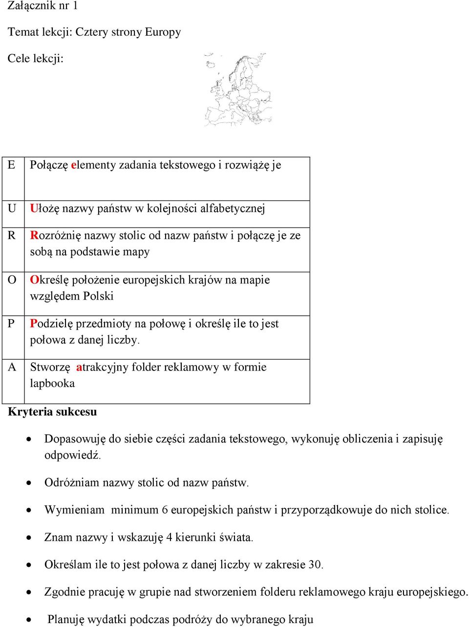 Stworzę atrakcyjny folder reklamowy w formie lapbooka Kryteria sukcesu Dopasowuję do siebie części zadania tekstowego, wykonuję obliczenia i zapisuję odpowiedź. Odróżniam nazwy stolic od nazw państw.