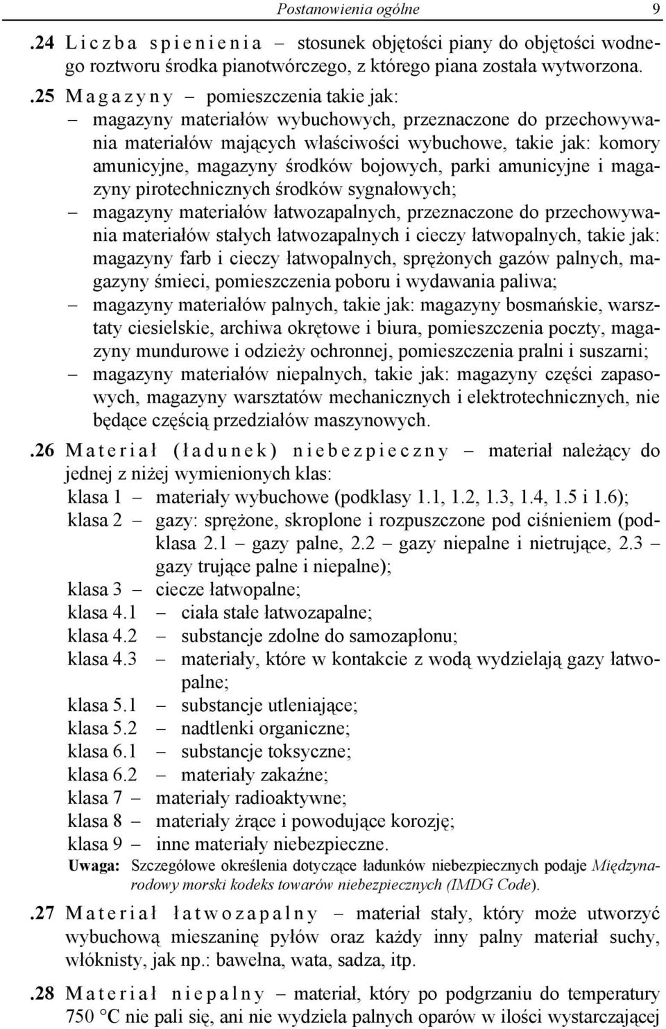 bojowych, parki amunicyjne i magazyny pirotechnicznych środków sygnałowych; magazyny materiałów łatwozapalnych, przeznaczone do przechowywania materiałów stałych łatwozapalnych i cieczy łatwopalnych,