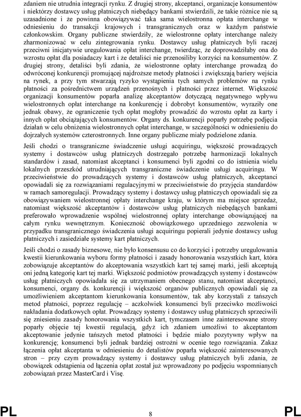 wielostronna opłata interchange w odniesieniu do transakcji krajowych i transgranicznych oraz w każdym państwie członkowskim.