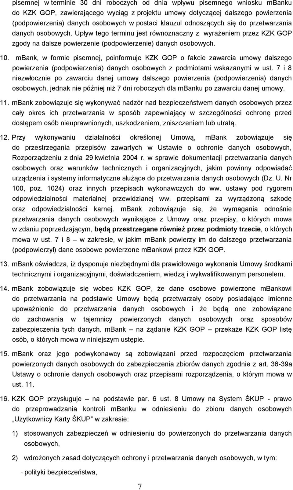 mbank, w formie pisemnej, poinformuje KZK GOP o fakcie zawarcia umowy dalszego powierzenia (podpowierzenia) danych osobowych z podmiotami wskazanymi w ust.