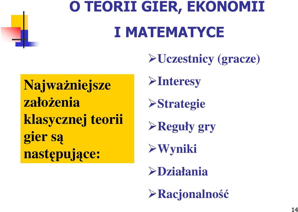 następujące: Interesy Strategie