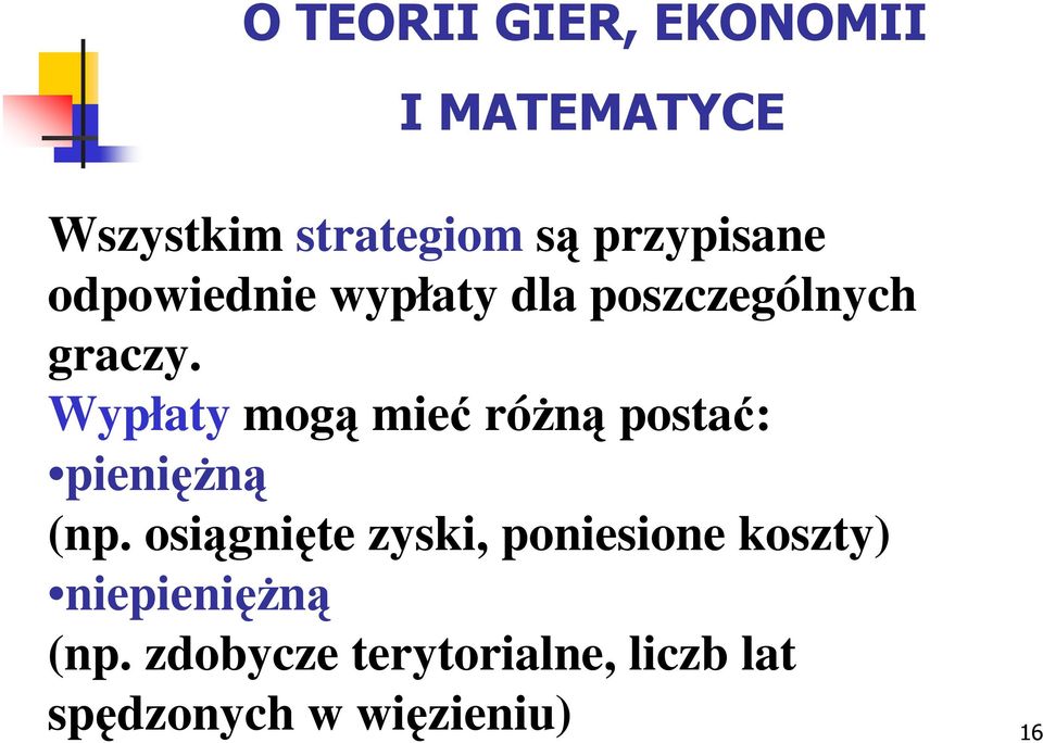 Wypłaty mogą mieć róŝną postać: pienięŝną (np.